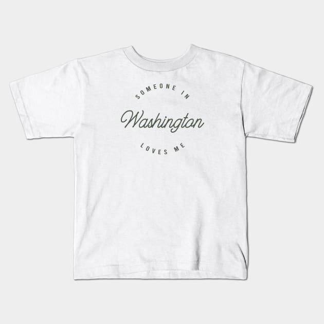 Someone in Washington Loves Me Kids T-Shirt by happysquatch